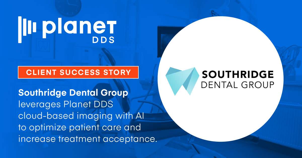 Planet DDS AI Imaging Optimizes Southridge Dental Group Patient Care