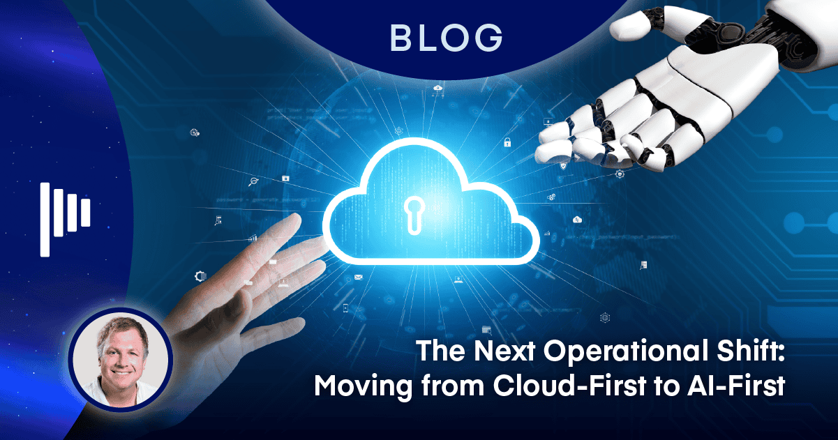 The Next Operational Shift: Moving from Cloud-First to AI-First