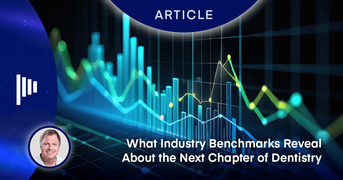 What Industry Benchmarks Reveal About the Next Chapter of Dentistry
