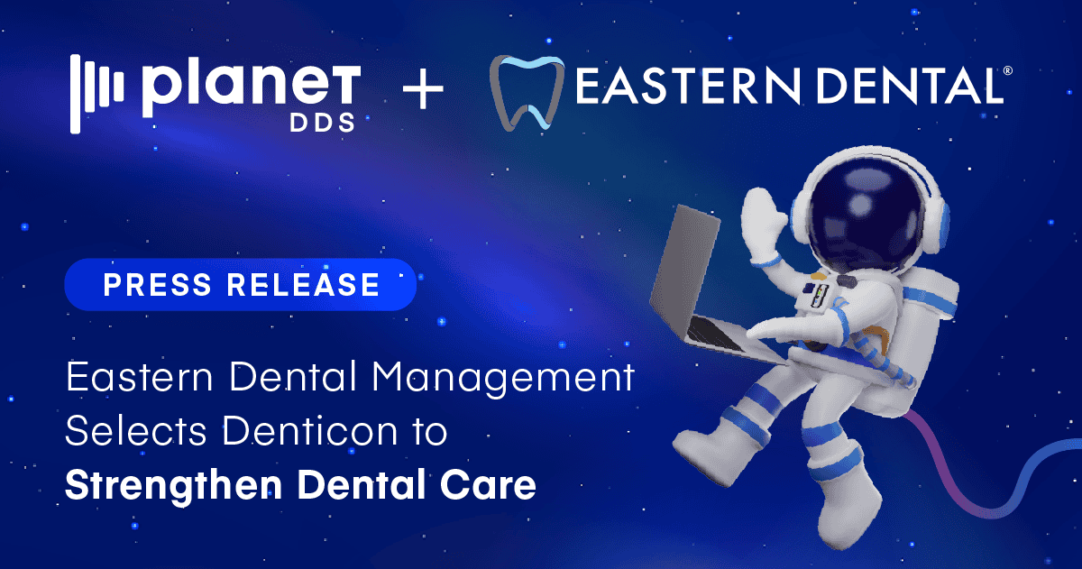 Eastern Dental Management Selects Denticon to Strengthen Dental Care
