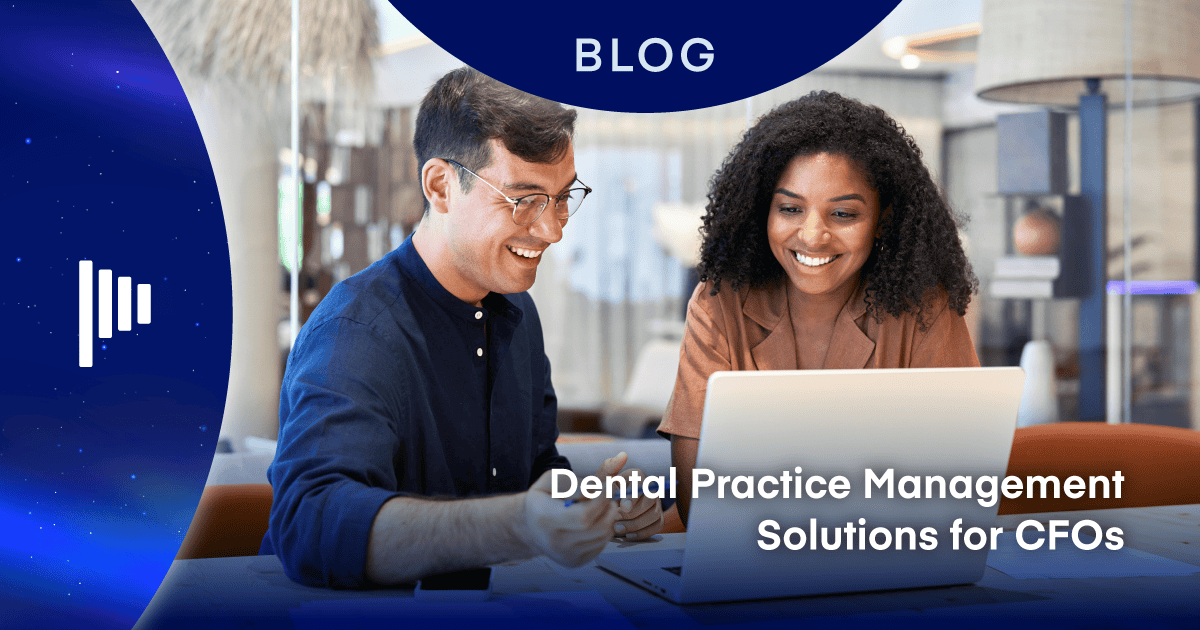 Dental Practice Management Solutions for CFOs