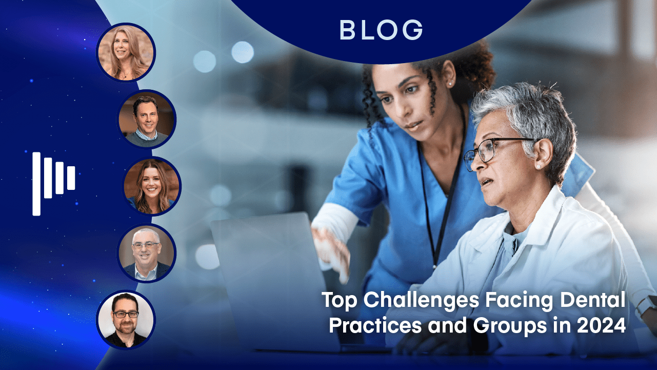 Top Challenges Facing Dental Practices and Groups in 2024
